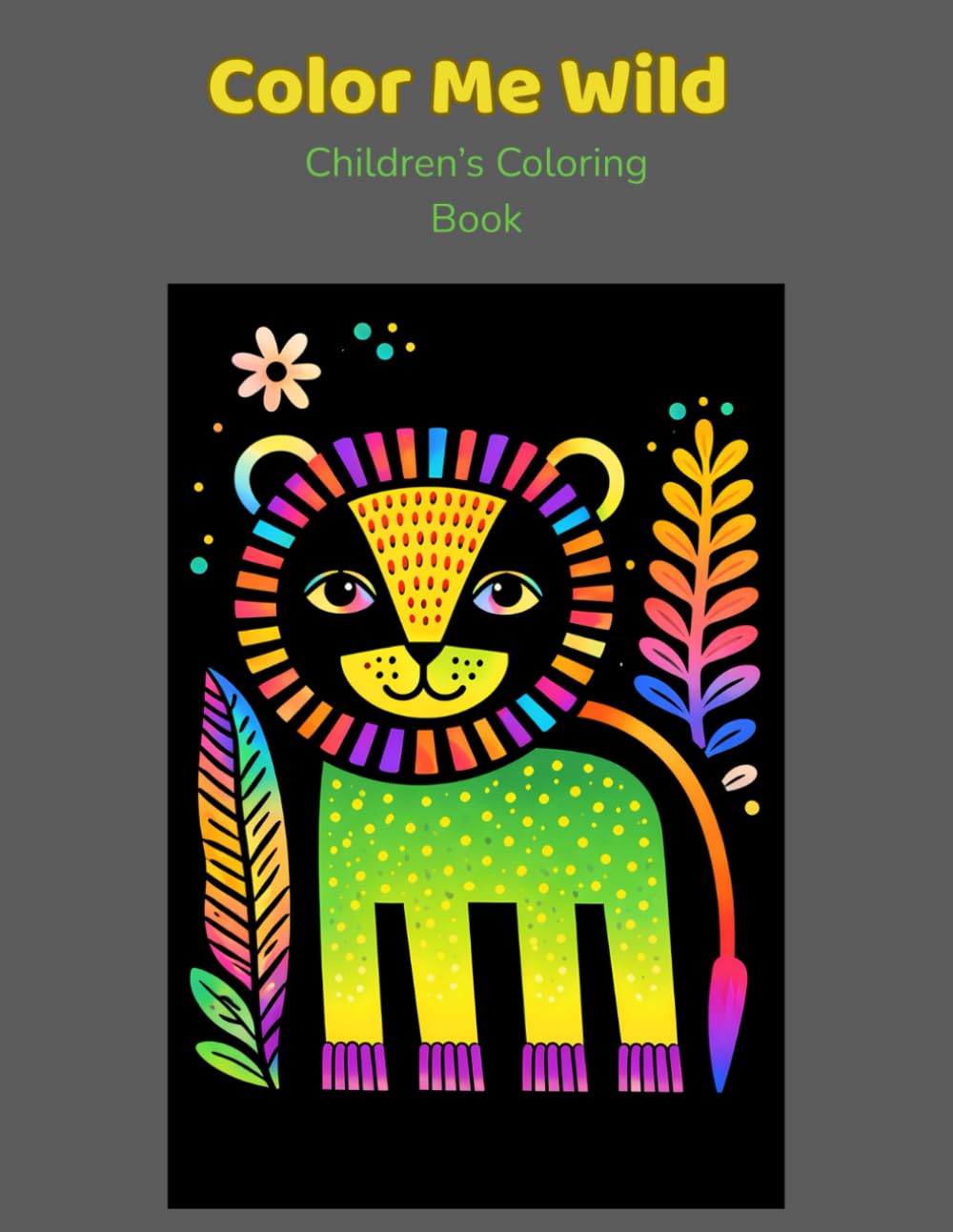 Color Me Wild Children’s Coloring Book: A Fun & Easy Coloring Book of Happy Animals for Kids