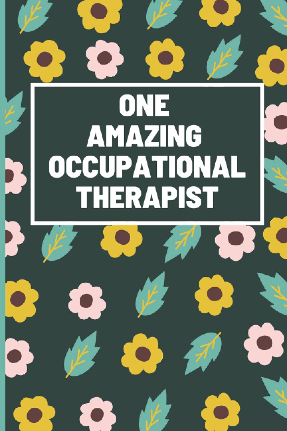 One Amazing Occupational Therapist: Lined Notebook Journal Ideal For Occupational Therapist, Notes, Journaling, Mother’s Day and Christmas Gifts 6x9 inches 120 pages