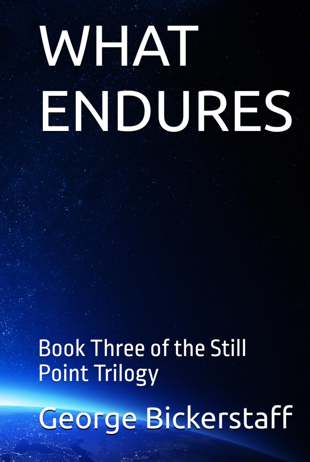 WHAT ENDURES: Book Three of the Still Point Trilogy