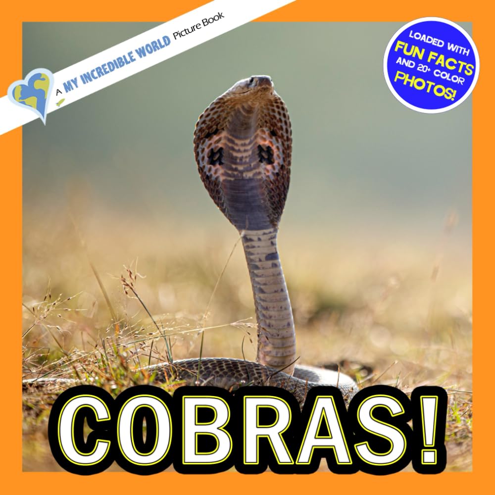 Cobras!: A My Incredible World Picture Book for Children (My Incredible World: Nature and Animal Picture Books for Children)