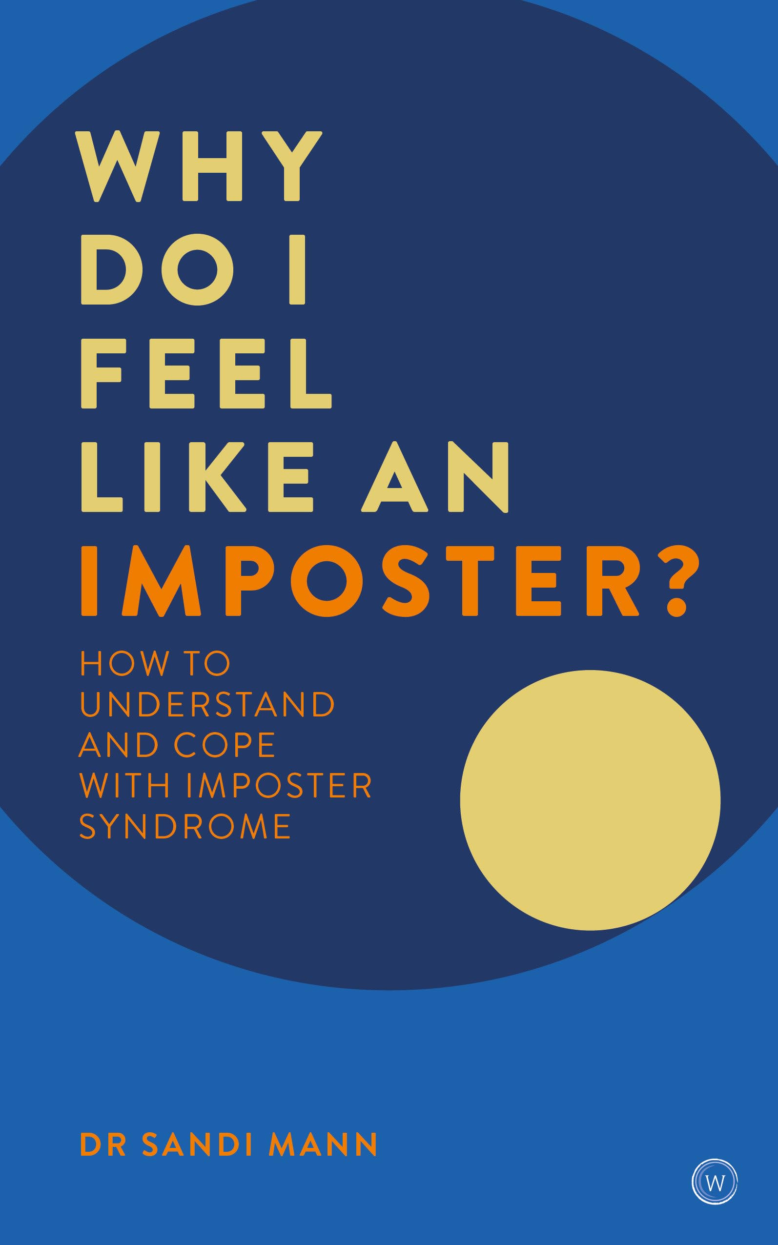 Why Do I Feel Like an Imposter?: How to Understand and Cope with Imposter Syndr