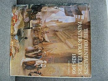 Hardcover The Orientalists, Painter-Travellers (1828-1908) (Les Orientalistes, Vol. 1) Book