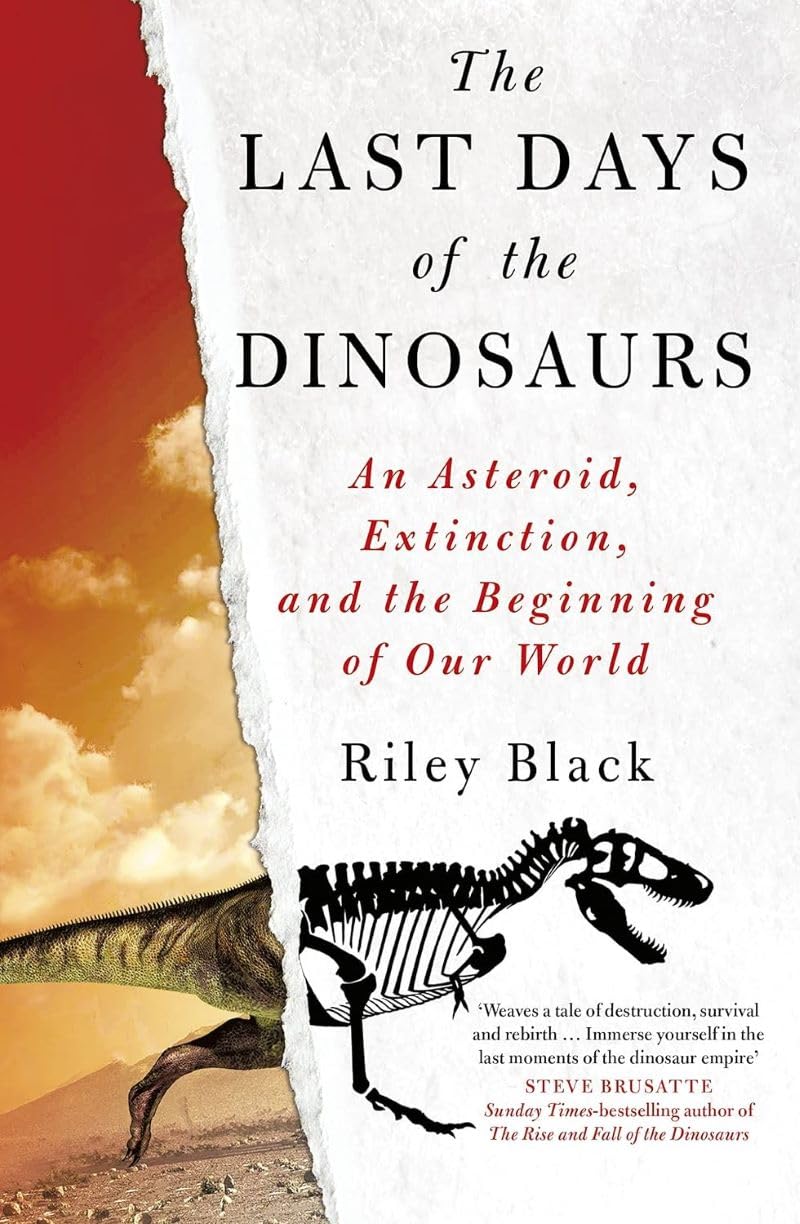 The Last Days of the Dinosaurs: An Asteroid, Extinction and the Beginning of Our World