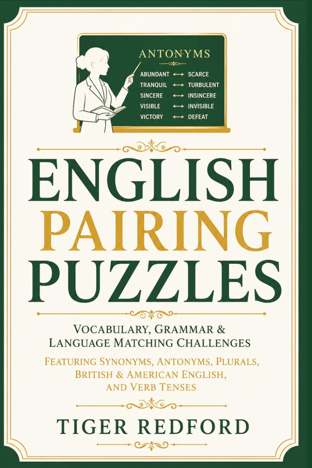 English Pairing Puzzles - 1300 Vocabulary, Grammar & Language Matching Challenges: Featuring Synonyms, Antonyms, Plurals, British & American English, and Verb Tenses