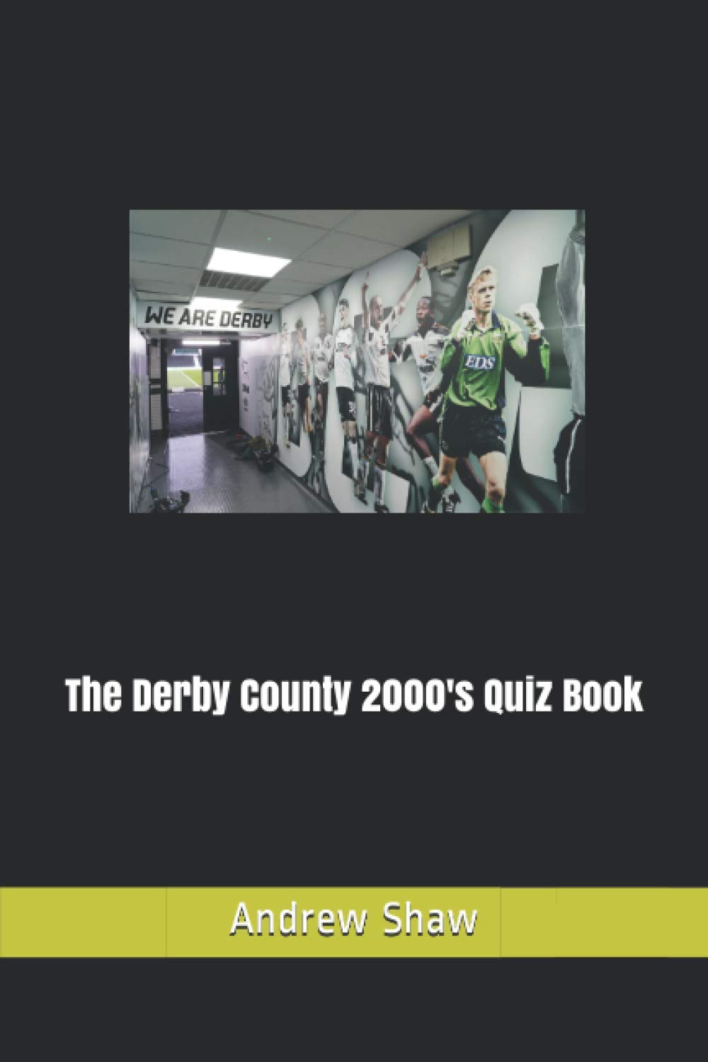 THE Derby County 2000's Quiz Book (Derby County from 1970)