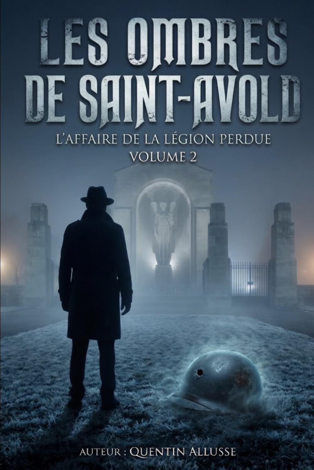 Les Ombres de Saint-Avold: L'Affaire de la Légion Perdue - Volume 2 (Les ombre de by allusse quentin)
