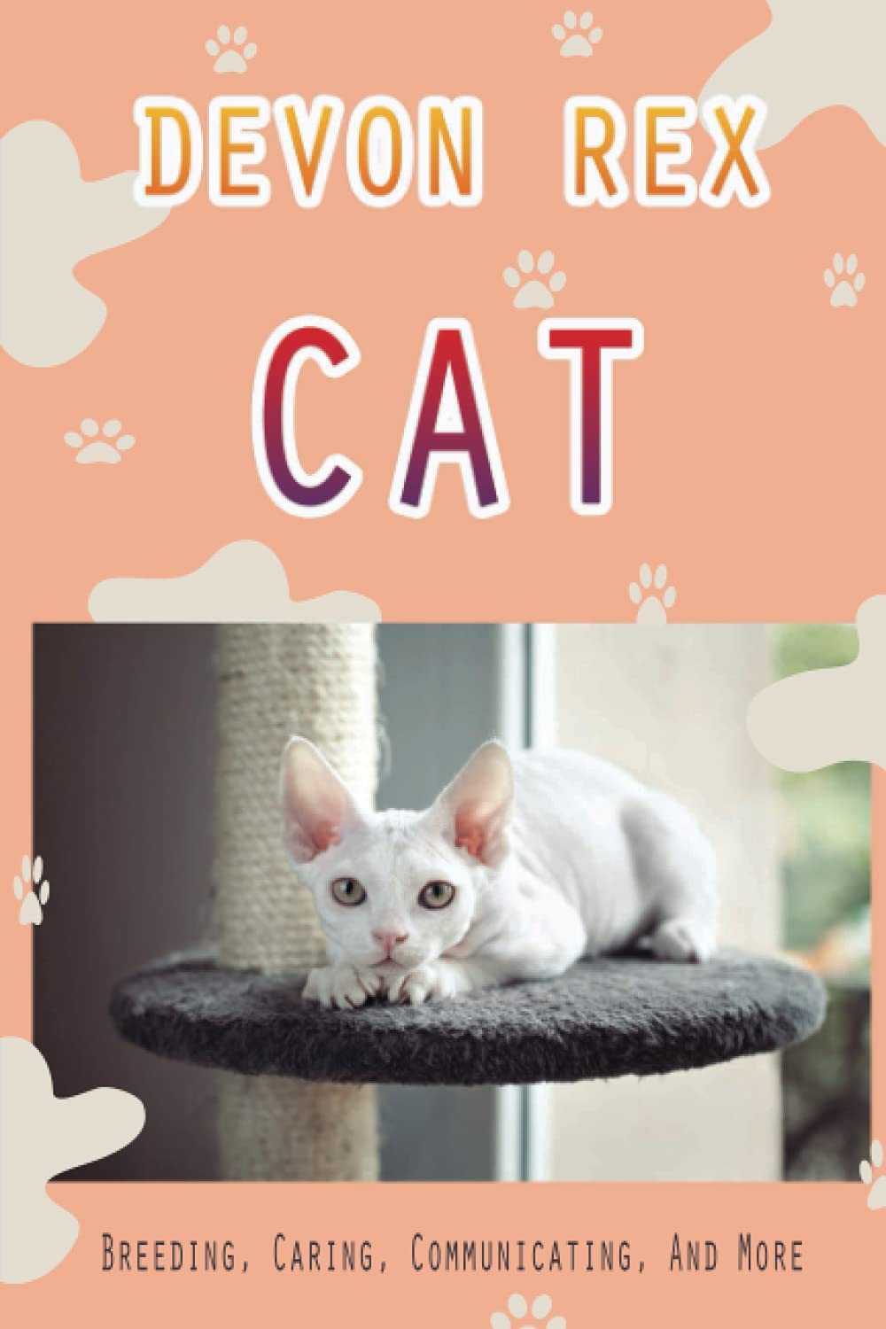 Devon Rex Cat: Breeding, Caring, Communicating, And More: The Devon'S Playful Nature