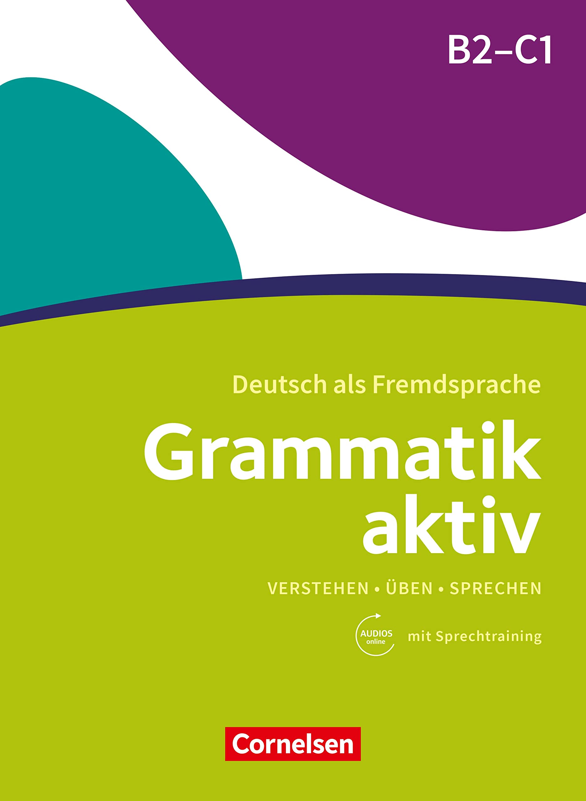 Grammatik aktiv / B2/C1 - Üben, Hören, Sprechen: Übungsgrammatik mit Audios online (German Edition)