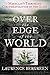 Over the Edge of the World: Magellan's Terrifying Circumnavigation of the Globe