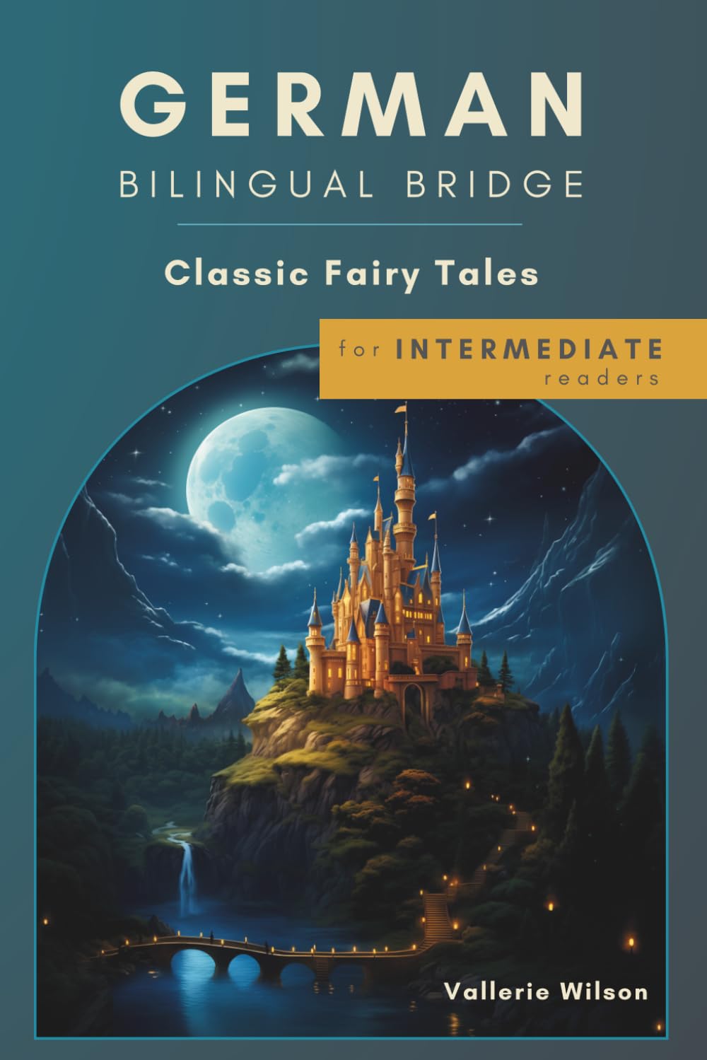 German Bilingual Bridge: Classic Fairy Tales for Intermediate Readers (German Bilingual Bridge: Classic stories for language learners)