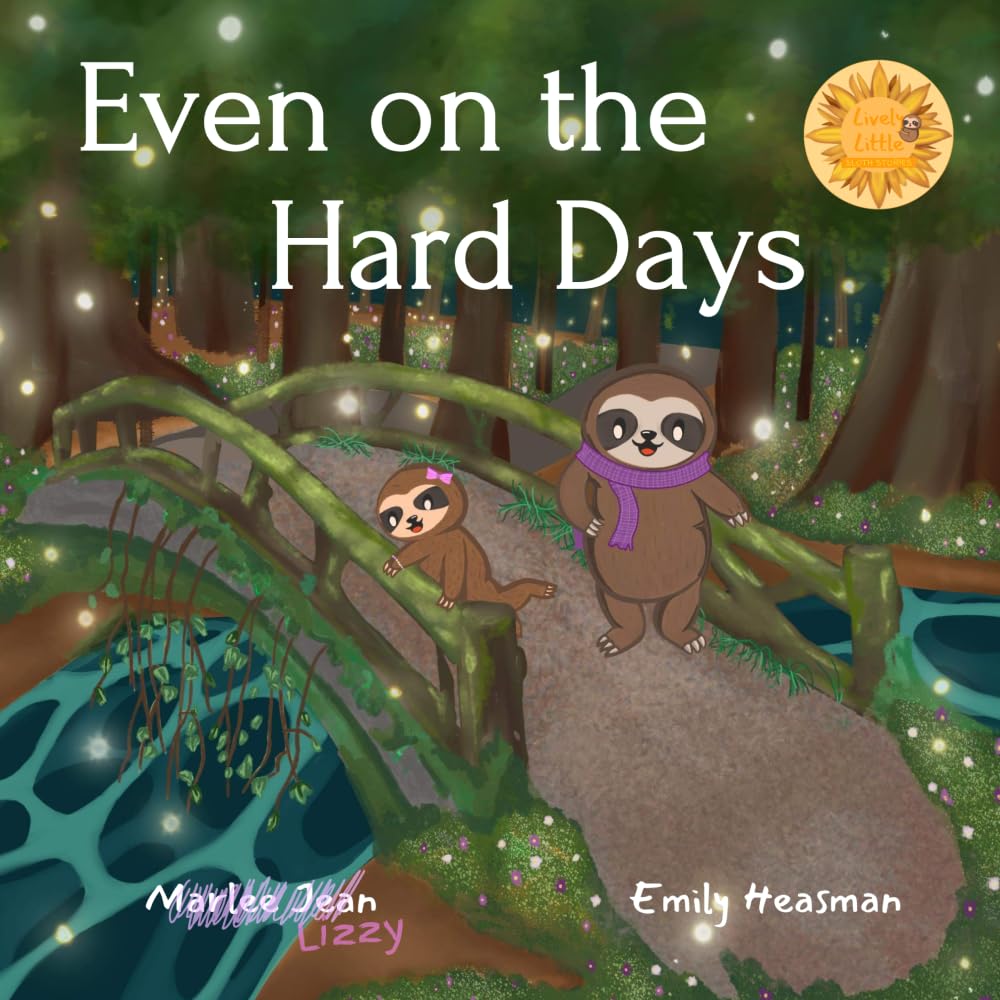 Even on the Hard Days (Lively Little Sloth Stories)