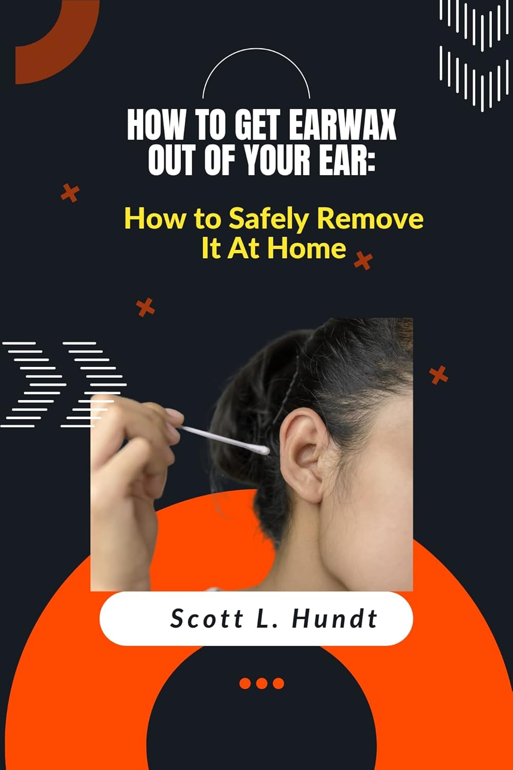 HOW TO GET EARWAX OUT OF YOUR EAR How to Safely Remove It At Home