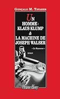 Un homme : Klaus Klump & La Machine de Joseph Walser 2878585976 Book Cover