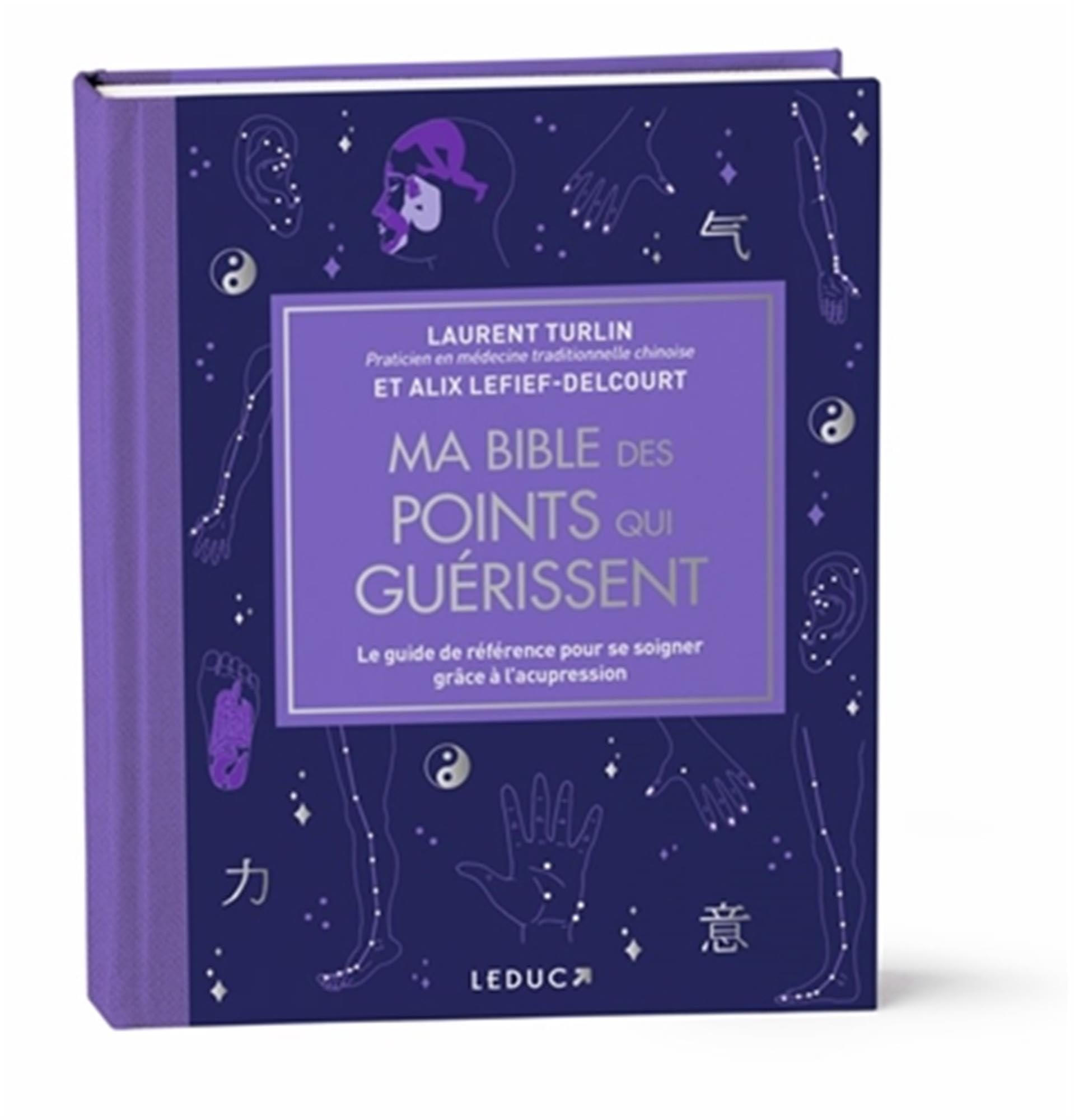 Ma bible des points qui guérissent - édition de luxe: Le guide de référence pour se soigner grâce à l’acupression