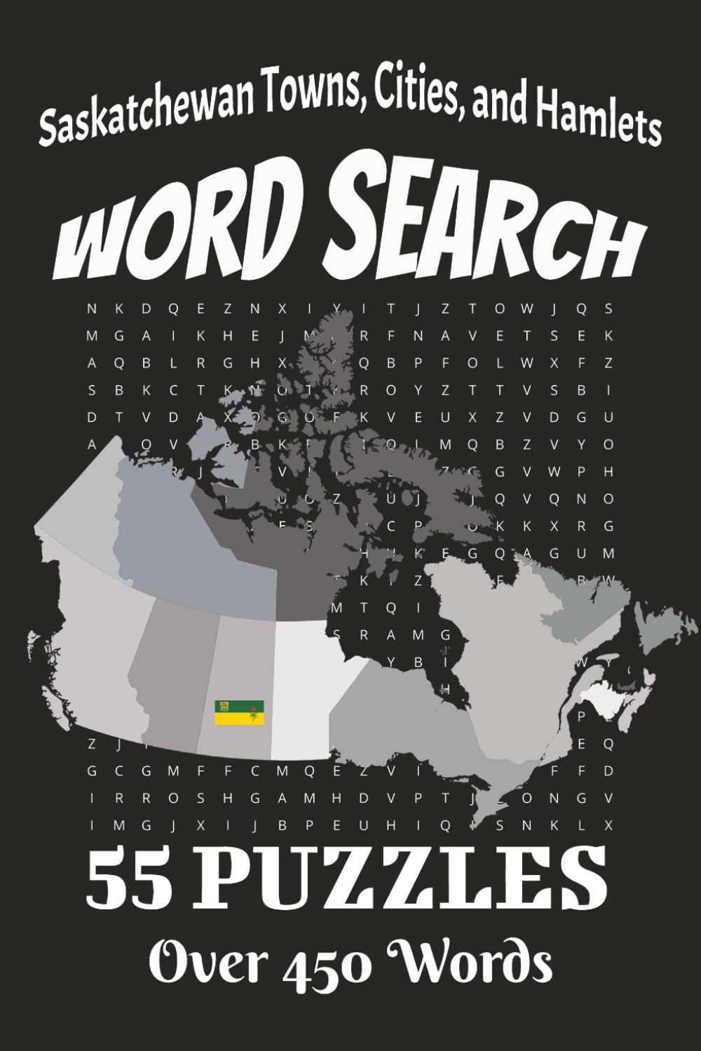 Saskatchewan Towns, Cities, And Hamlets Word Search: Word Search With Easy To Read Print | Relaxing, Fun, Calming | 6x9 inches, 110 pages | 55 Puzzles | Solutions Included (Canada Word Search)