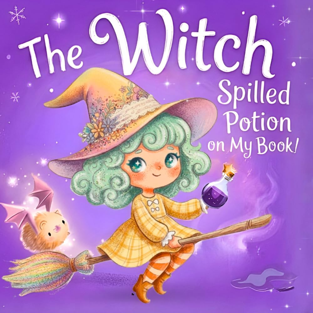 The Witch Spilled Potion on My Book!: An Interactive Magical Adventure for Kids | A Fun Picture Book for Toddlers & Children Aged 3-7, Perfect for ... and Bedtime Stories (Books in Trouble)