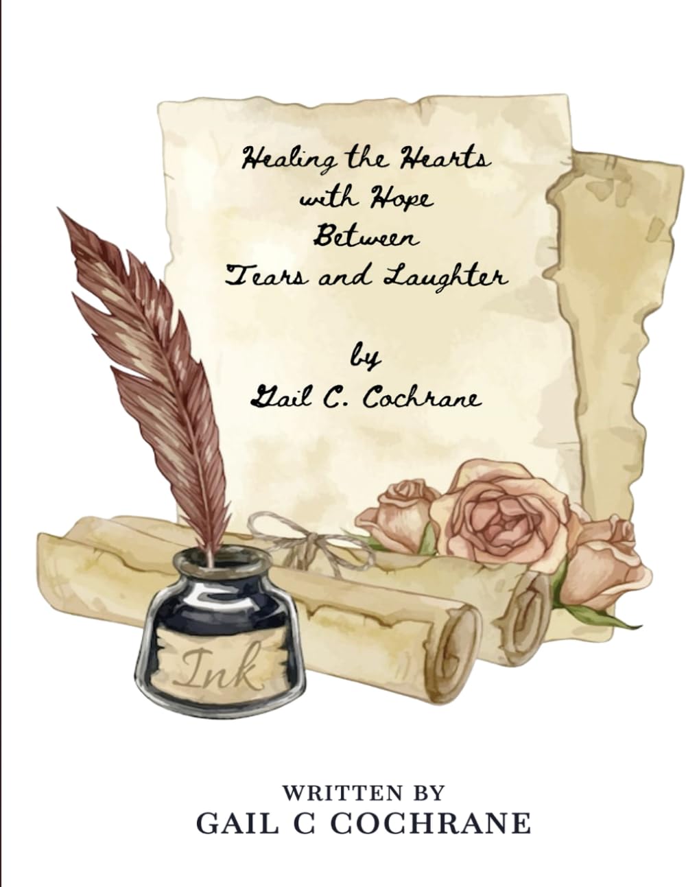 Healing Hearts With Hope Between Life's Tears And Laughter (Black and White Edition)