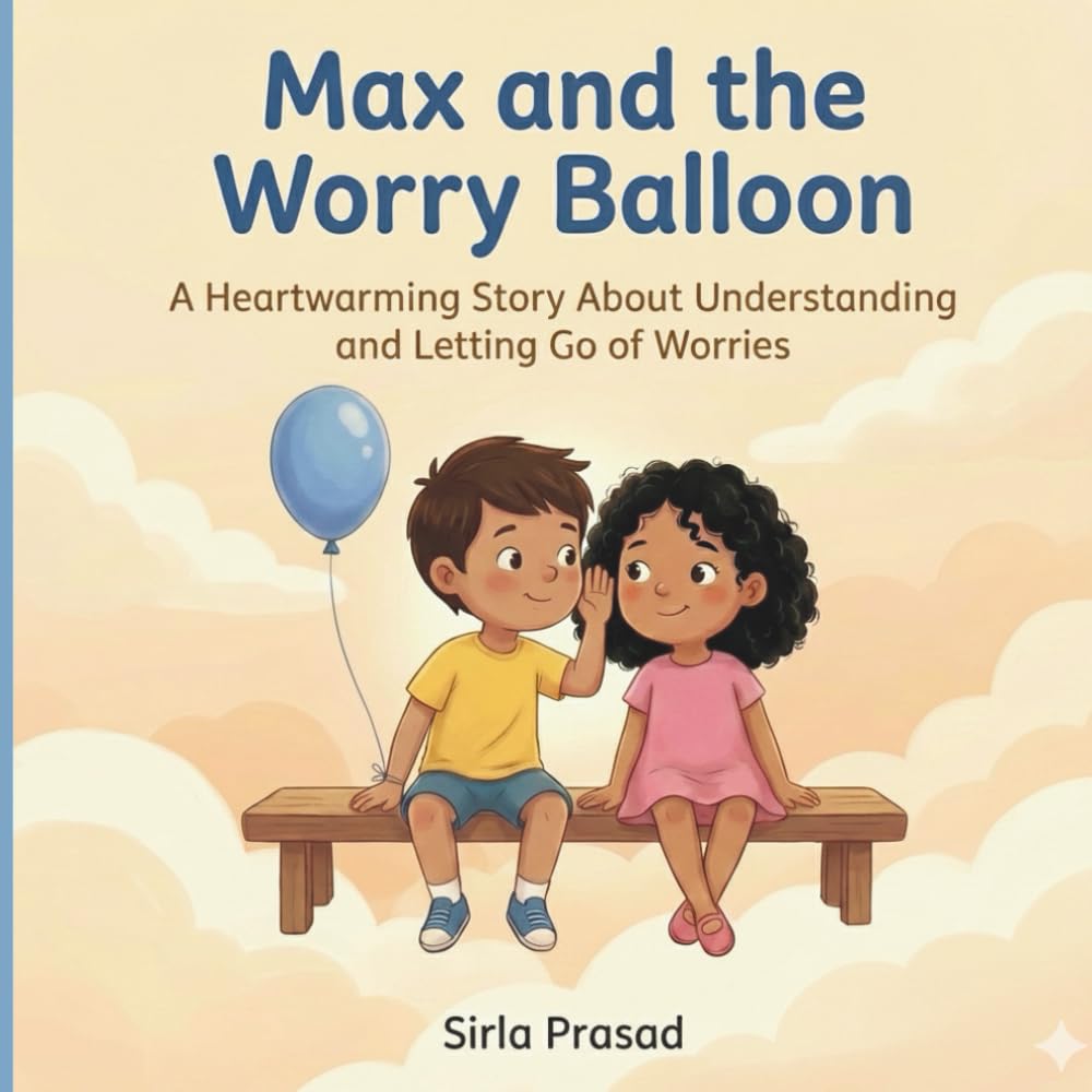 Max and the Worry Balloon: A Heartwarming Children’s Story About Feelings, Courage, and Letting Go of Worries