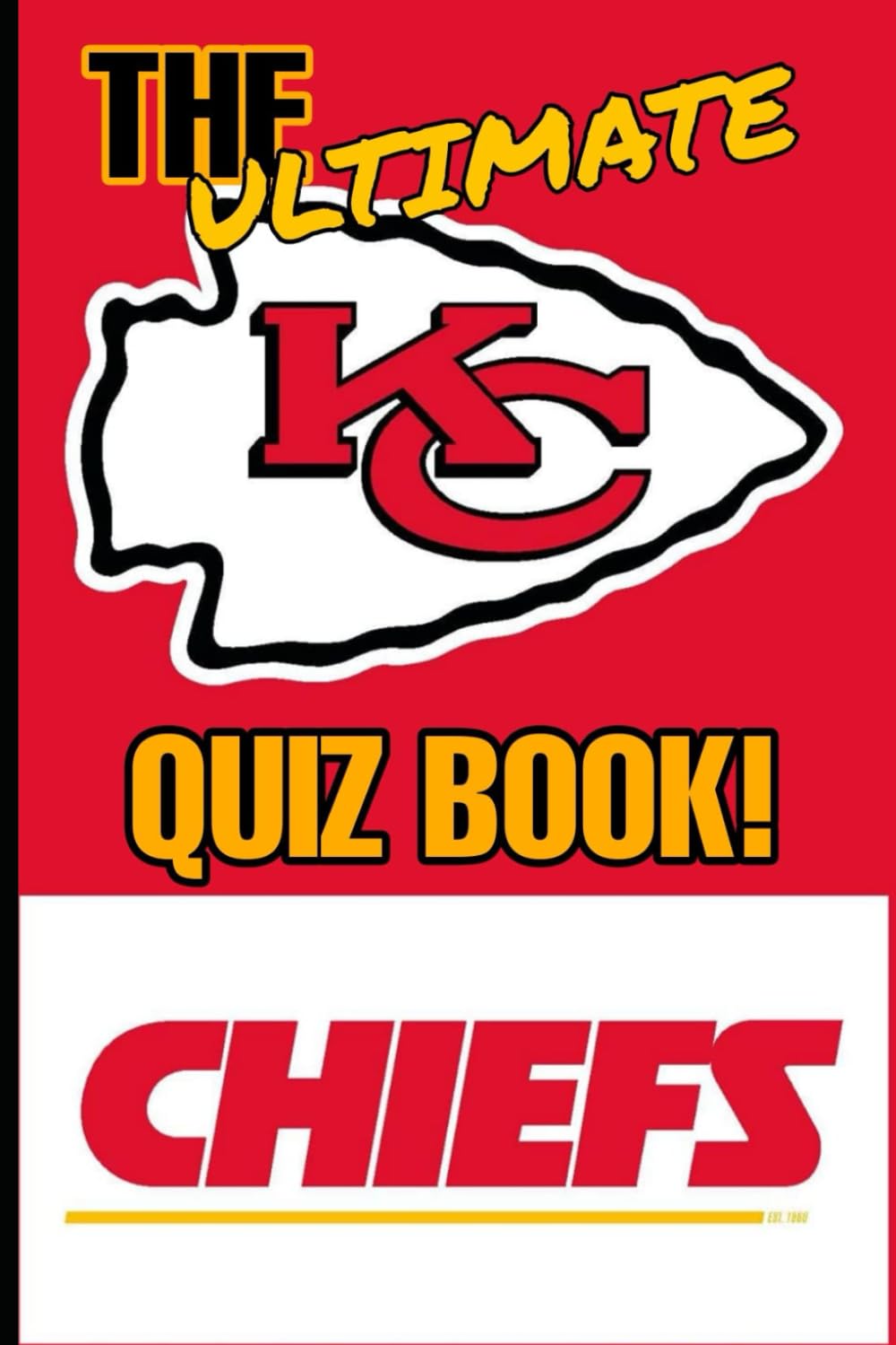 The Ultimate Kansas City Chiefs Quiz Book