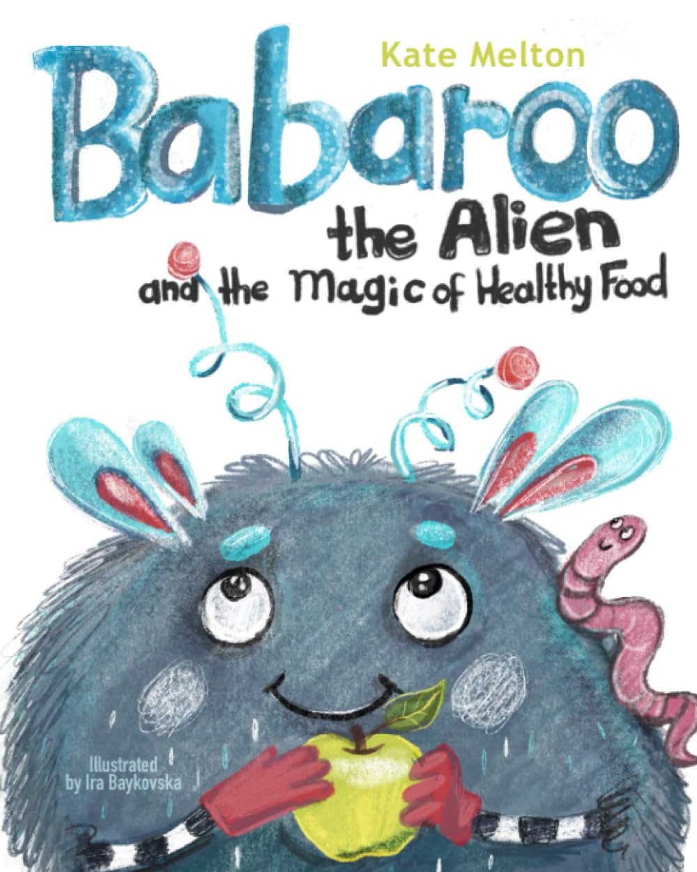 Babaroo the Alien and the Magic of Healthy Food: A Funny Children's Book about Good Eating Habits (Babaroo Series)