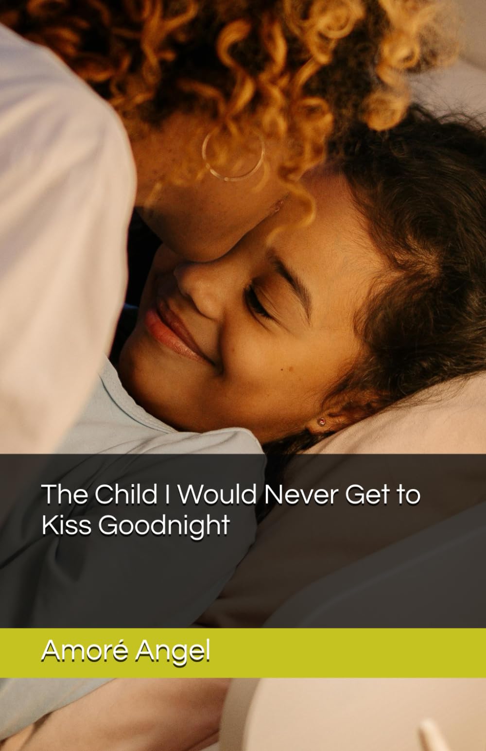 The Child I Would Never Get to Kiss Goodnight