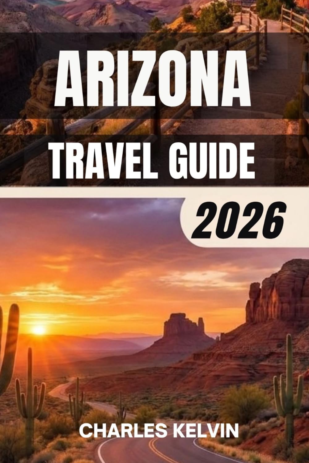 ARIZONA TRAVEL GUIDE 2026 (The Modern Explorer Travel Guides 2026–2027)