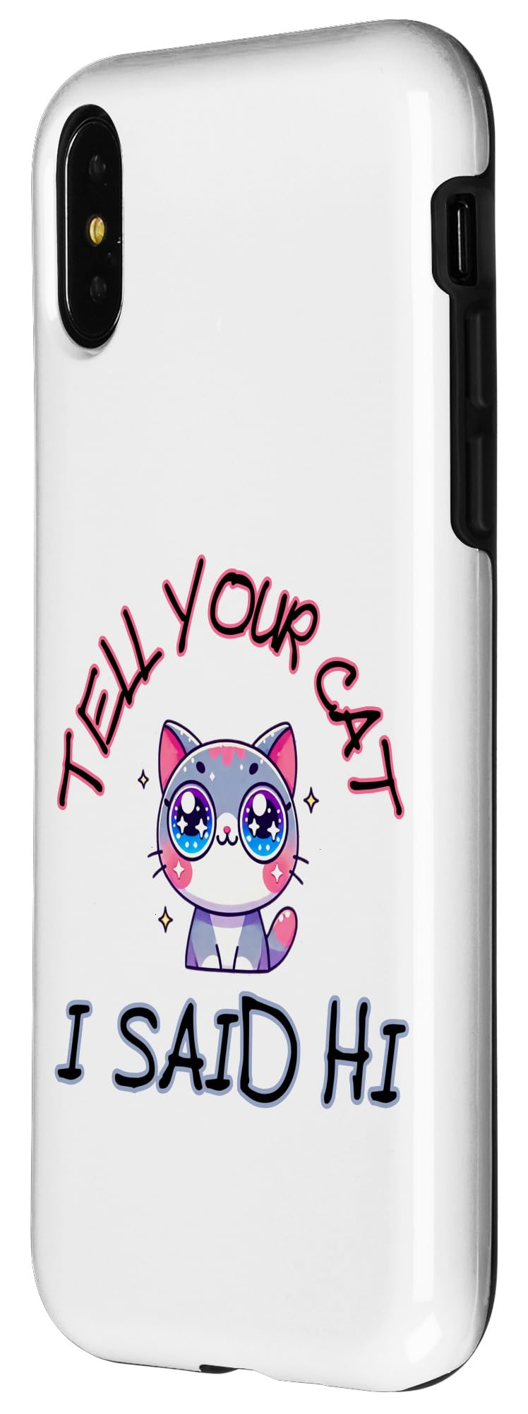 iPhone X/XS Tell Your Cat I Said Hi - Funny Cat Lover Slogan Case - Image 2