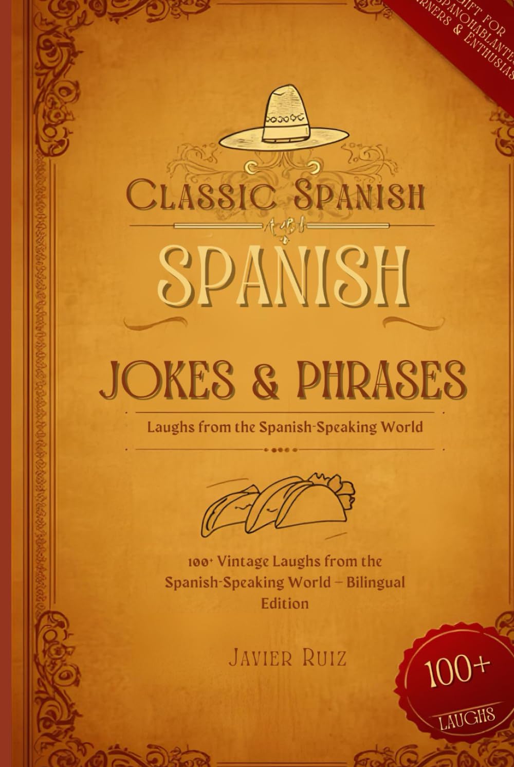 Classic Spanish Jokes & Phrases: 100+ Vintage Laughs from the Spanish-Speaking World: Bilingual Edition – Perfect Gift for Hispanohablantes & Learners (Puns, Proverbs & Global Latino Humor)