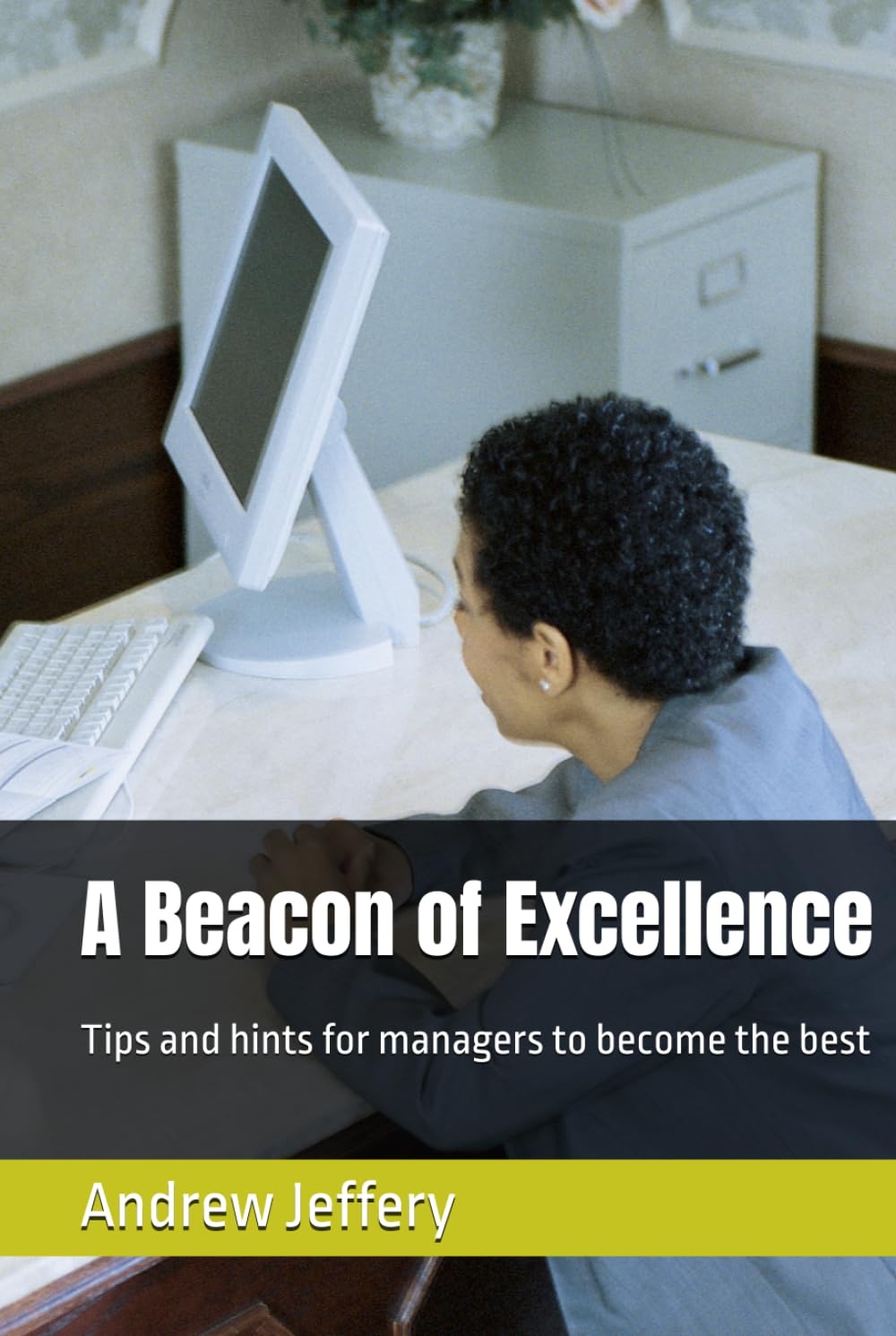 A Beacon of Excellence: Tips and hints for managers to become the best