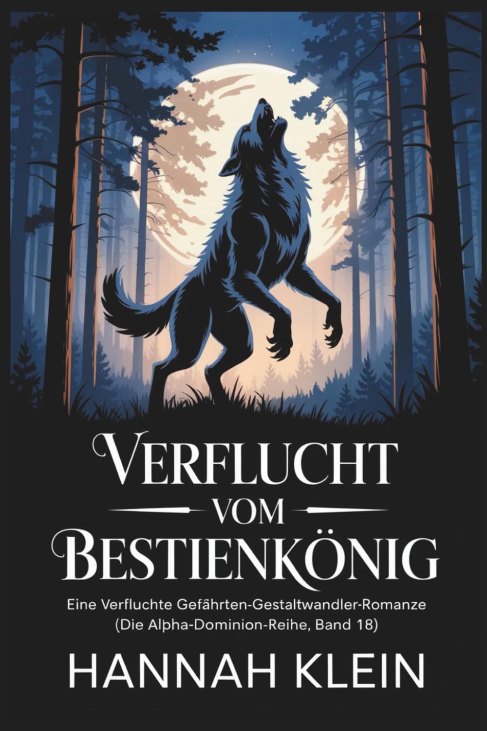 Verflucht vom Bestienkönig: Eine verfluchte Gefährten-Gestaltwandler-Romanze (Die Alpha-Dominion-Reihe, Band 18)