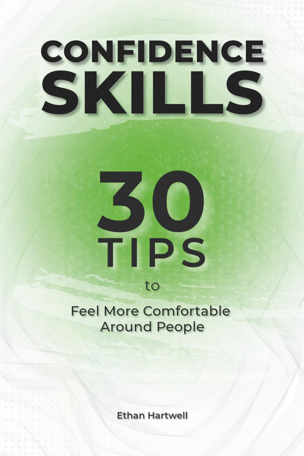 Confidence Skills: 30 Tips to Feel More Comfortable Around People