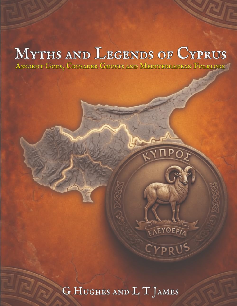 Myths and Legends of Cyprus: Ancient Gods, Crusader Ghosts, and Mediterranean Folklore (Myths and Legends of the Mediterranean: Ancient Folklore, Dark ... and Classical Magic Across the Inland Sea)