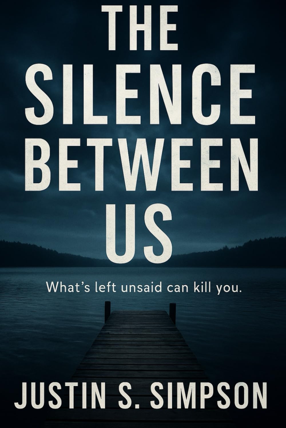 The Silence Between Us: What’s Left Unsaid Can Kill You