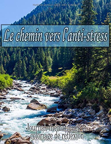 Télécharger Le chemin vers l'anti-stress: Journal, thématiques et coloriage de réflexion | Art-thérapie et ge PDF