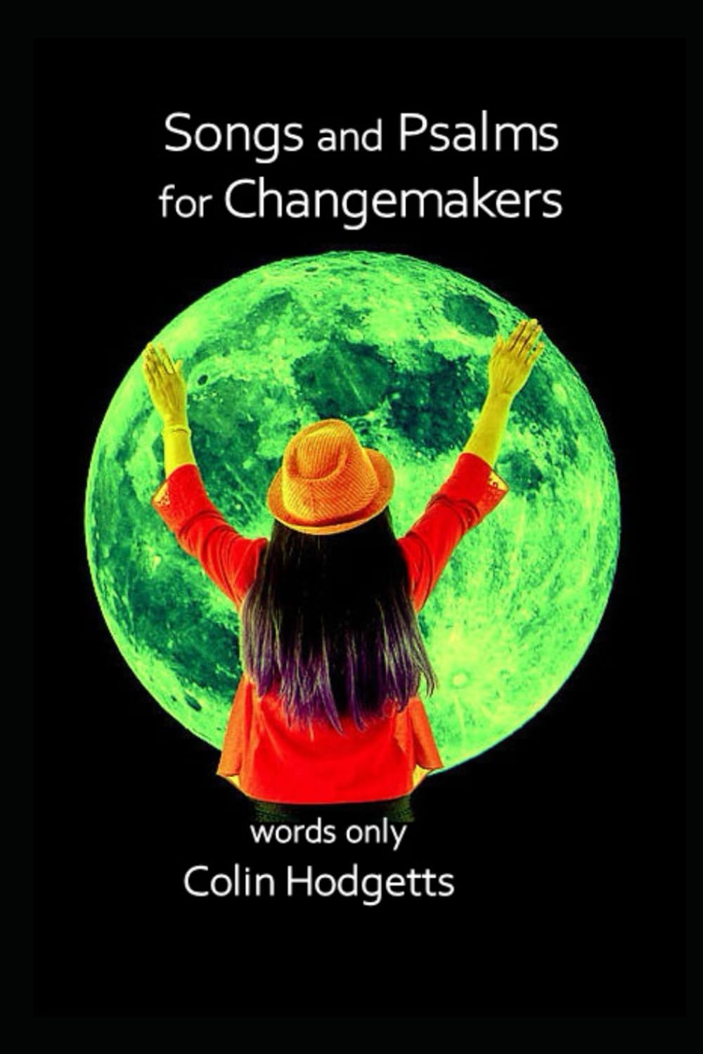 Songs and Psalms for Changemakers: words only