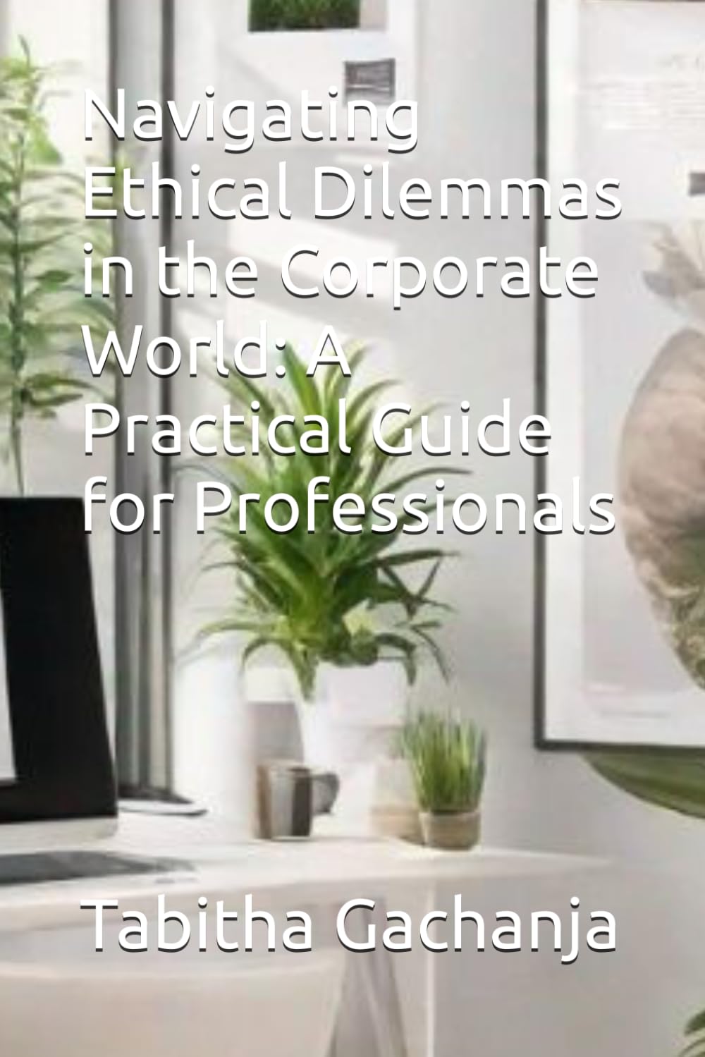 Navigating Ethical Dilemmas in the Corporate World: A Practical Guide for Professionals
