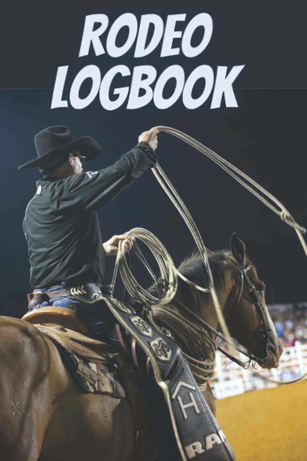Rodeo logbook: Barrel Racer Tracker |Horse Lovers Log Book |Memory journal and Pole Bending Diary for Rodeo Cowgirls|rodeo gifts|horse gifts for girls teenager