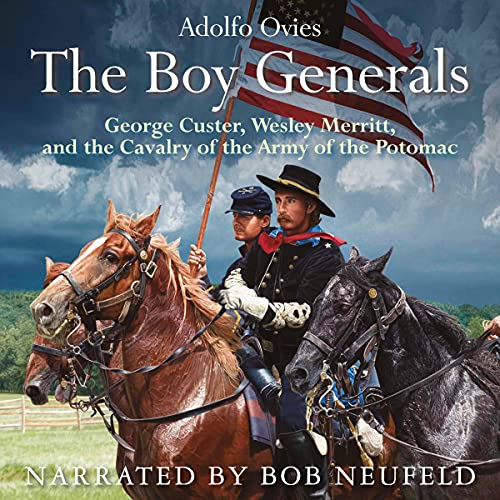 The Boy Generals: George Custer, Wesley Merritt, and the Cavalry of the Army of the Potomac by Adolfo Ovies episode artwork