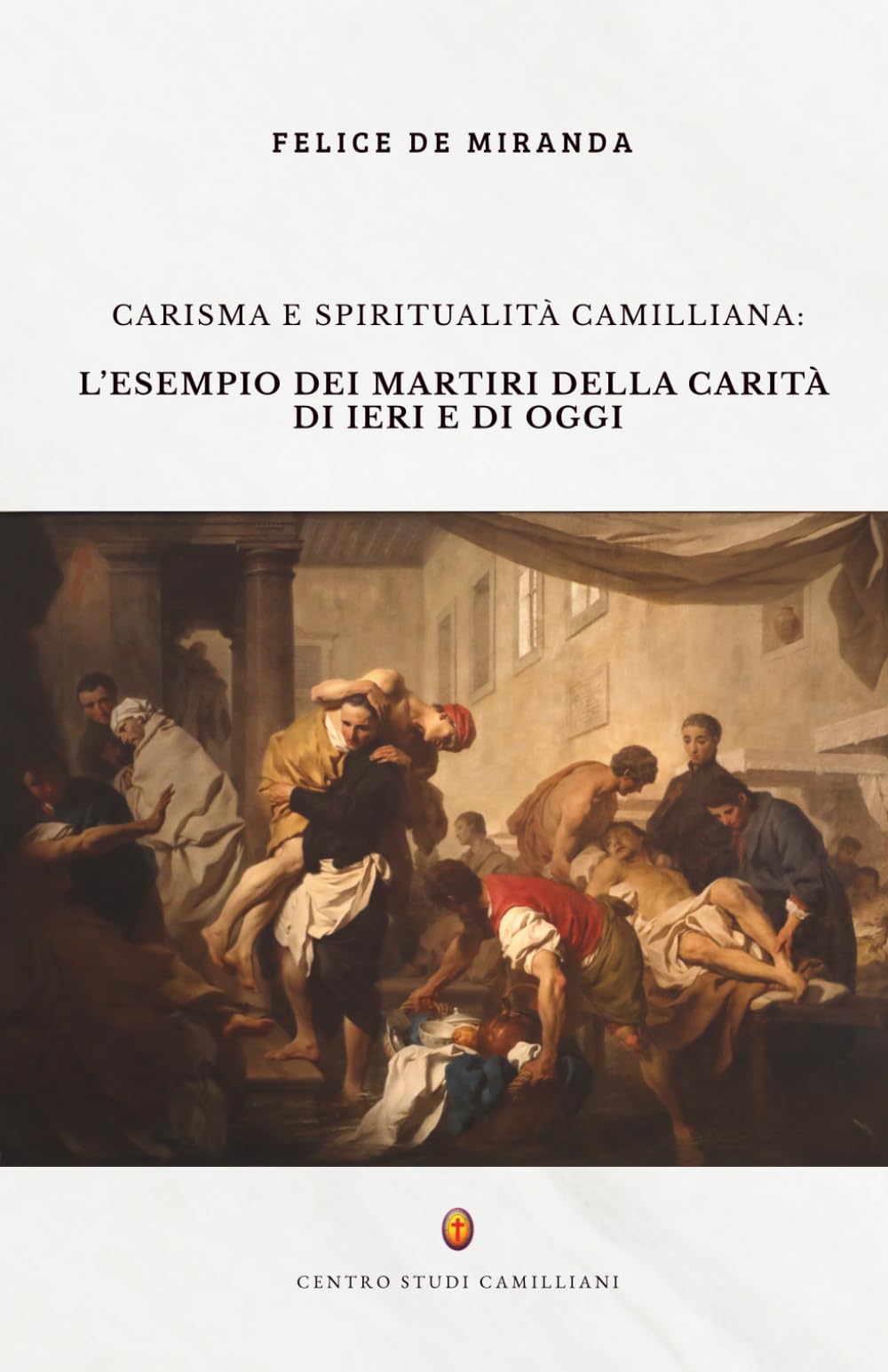 Carisma e spiritualità camilliana: L’esempio dei martiri della carità di ieri e di oggi