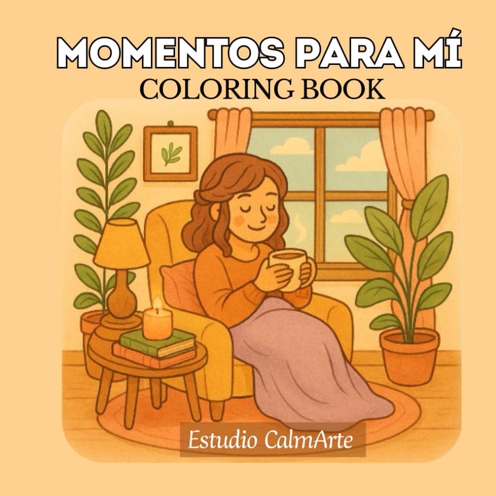 Momentos para mí: Libro para colorear de calma y autocuidado.: Ilustraciones reconfortantes para adultos que buscan relajarse y reconectar.