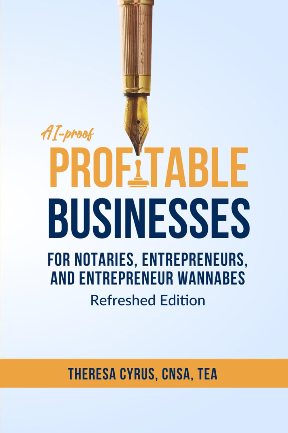 AI-proof Profitable Businesses for Notaries, Entrepreneurs, and Entrepreneur Wannabes: Refresh Edition