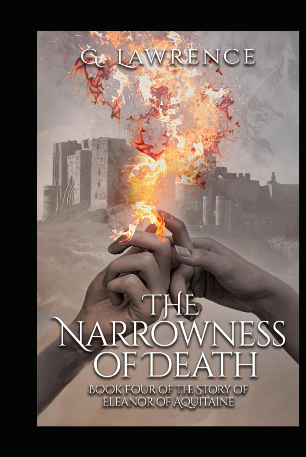 The Narrowness of Death: Book Four of the Story of Eleanor of Aquitaine (The Heirs of Anarchy)