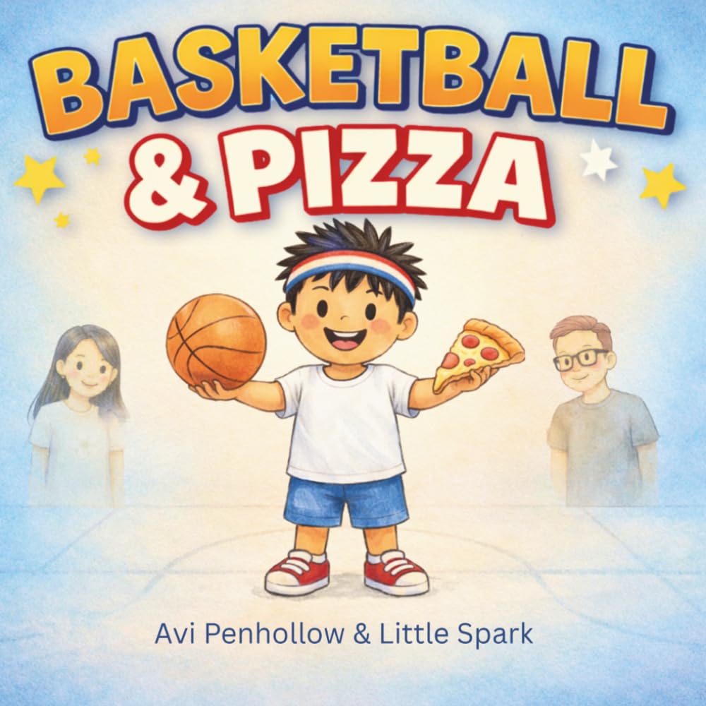 Basketball & Pizza: A Story About Big Dreams, Family, and the Best Nights Ever
