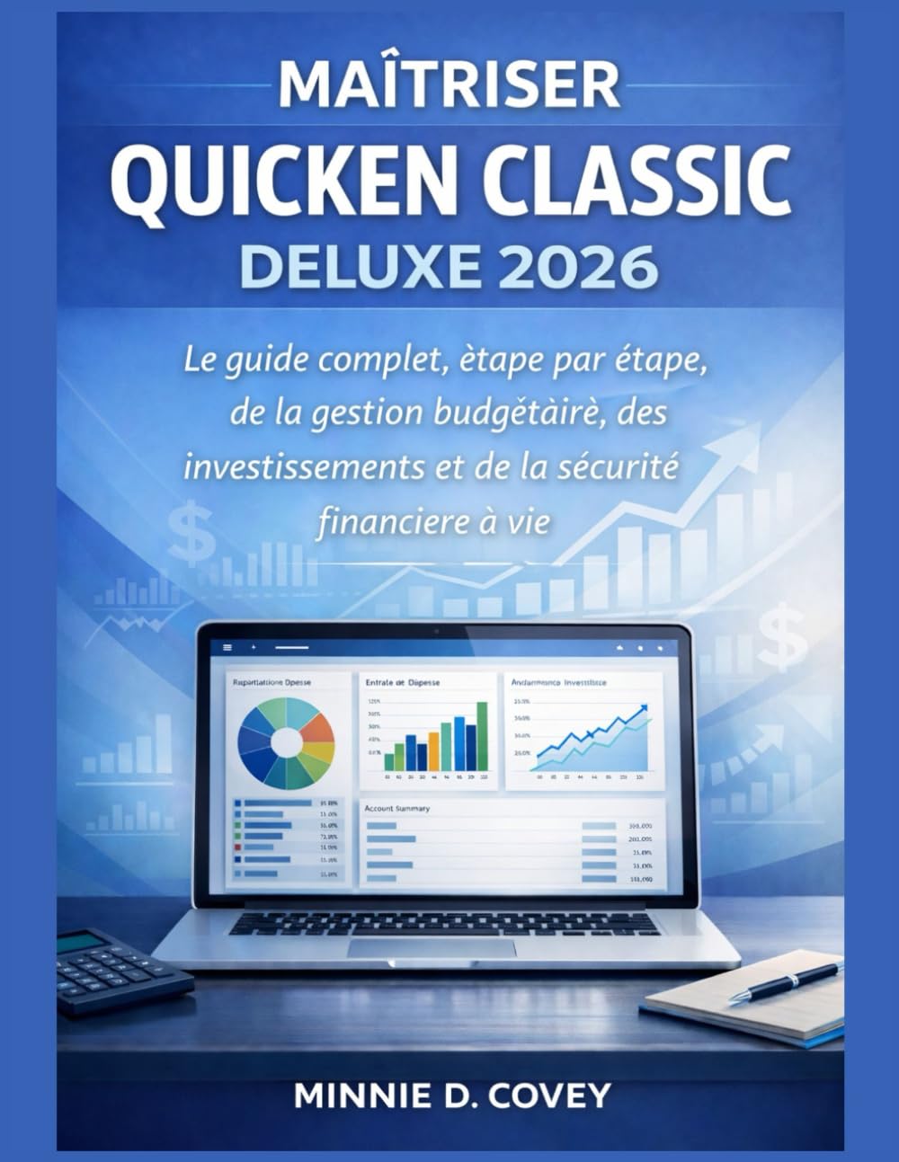 MAÎTRISER QUICKEN CLASSIC DELUXE 2026: Le guide complet, étape par étape, de la gestion budgétaire, des investissements et de la sécurité financière à vie