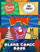 Blank Comic Book : 100 Pages of Fun and Unique Templates - a BIG Christmas Notebook 8. 5 X 11 Inches and a Sketchbook for Children and Adults for Creativity 1712214942 Book Cover