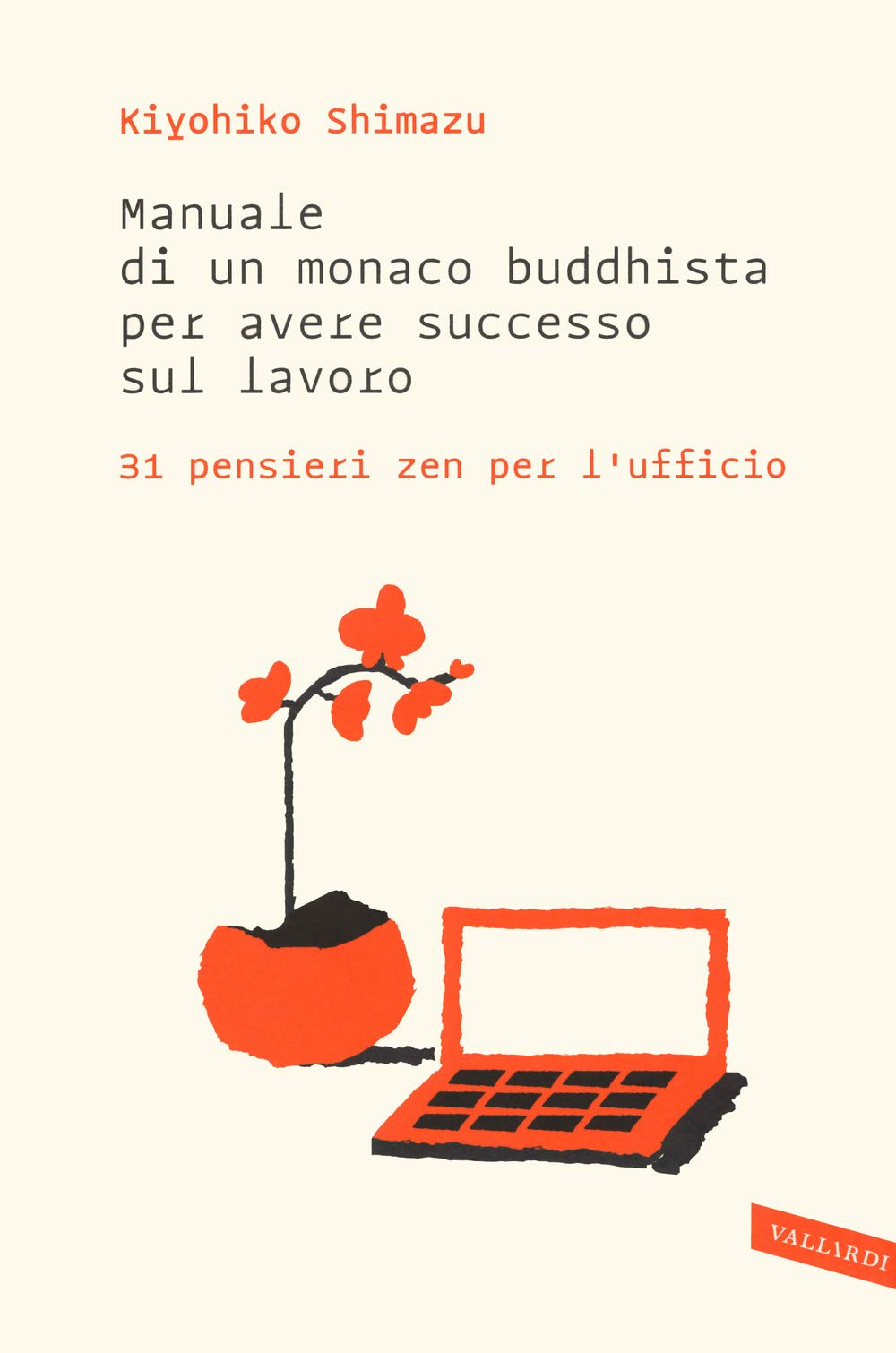 Manuale Di Un Monaco Buddhista Per Avere Successo Sul Lavoro. 31 Pensieri Zen Per L'ufficio - 4