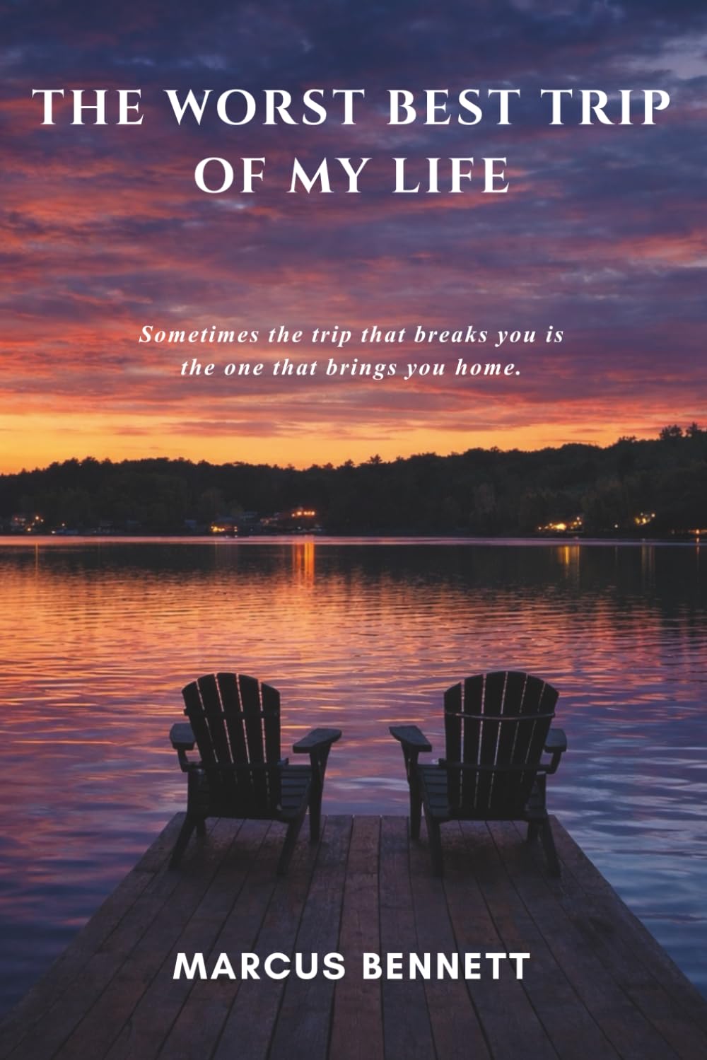 The Worst Best Trip of My Life: A Novel