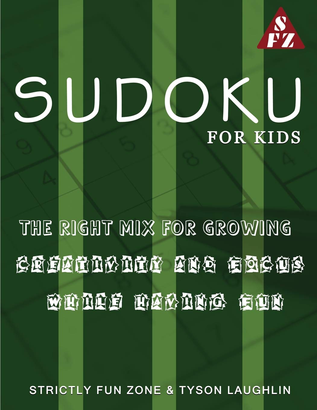 Sudoku For Kids: The Right Mix For Growing Creativity and Focus while Having Fun