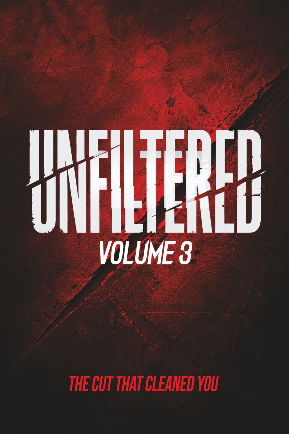 Unfiltered: Volume 3: The Cut That Cleaned You
