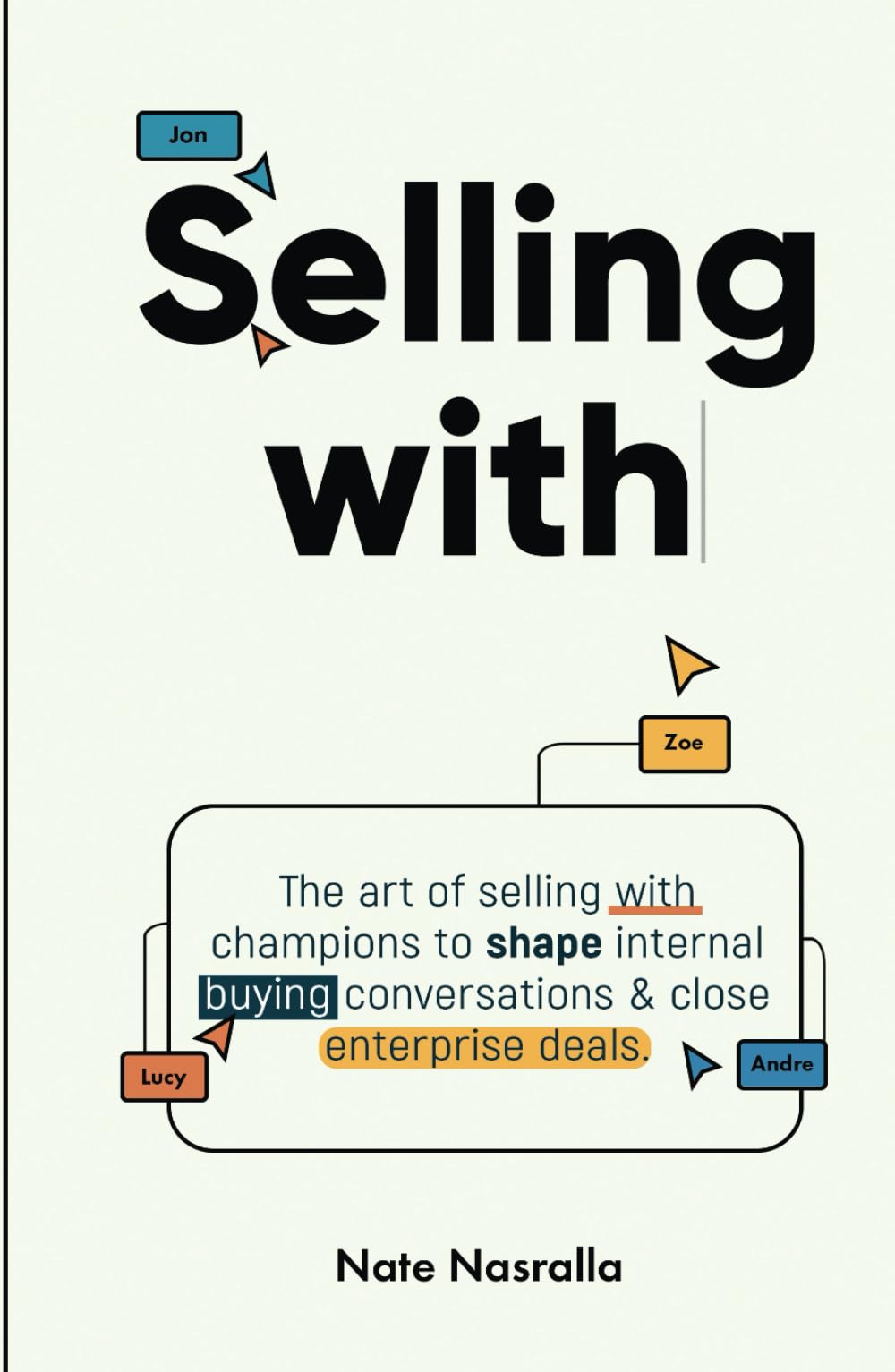 Selling With: The art of selling with champions to shape internal buying conversations & close enterprise deals.